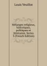 Melanges religieux, historiques, politiques et litteraires. Series 3 (French Edition) - Louis Veuillot