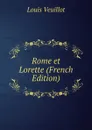Rome et Lorette (French Edition) - Louis Veuillot