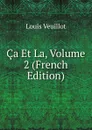 Ca Et La, Volume 2 (French Edition) - Louis Veuillot