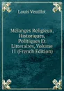 Melanges Religieux, Historiques, Politiques Et Litteraires, Volume 11 (French Edition) - Louis Veuillot