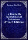 Le Comte De Falloux Et Ses Memoires (French Edition) - Eugène Veuillot