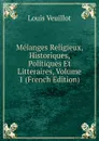 Melanges Religieux, Historiques, Politiques Et Litteraires, Volume 1 (French Edition) - Louis Veuillot