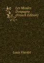 Les Musees D.espagne (French Edition) - Louis Viardot
