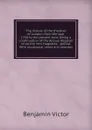 The history of the theatres of London, from the year 1760 to the present time. Being a continuation of the Annual Register of all the new tragedies, . period. With occasional notes and anecdot - Benjamin Victor