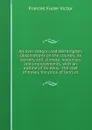 All over Oregon and Washington. Observations on the country, its scenery, soil, climate, resources, and improvements, with an outline of its early . the cost of travel, the price of land, et - Frances Fuller Victor