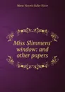 Miss Slimmens. window: and other papers - Metta Victoria Fuller Victor
