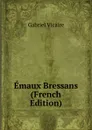 Emaux Bressans (French Edition) - Gabriel Vicaire