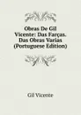 Obras De Gil Vicente: Das Farcas. Das Obras Varias (Portuguese Edition) - Gil Vicente