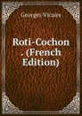 Roti-Cochon . (French Edition) - Georges Vicaire