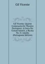 Gil Vicente: Quarto Centenario Do Theatro Portuguez: A Festa No Conservatorio, a Recita No. D. Amelia (Portuguese Edition) - Gil Vicente