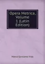 Opera Metrica, Volume 1 (Latin Edition) - Marco Girolamo Vida