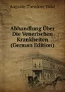 Abhandlung Uber Die Venerischen Krankheiten (German Edition) - Auguste-Théodore Vidal