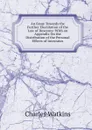 An Essay Towards the Further Elucidation of the Law of Descents: With an Appendix On the Distribution of the Personal Effects of Intestates - Charles Watkins