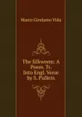 The Silkworm: A Poem. Tr. Into Engl. Verse by S. Pullein - Marco Girolamo Vida
