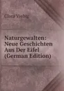Naturgewalten: Neue Geschichten Aus Der Eifel (German Edition) - Clara Viebig