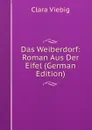 Das Weiberdorf: Roman Aus Der Eifel (German Edition) - Clara Viebig