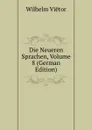 Die Neueren Sprachen, Volume 8 (German Edition) - Wilhelm Viëtor