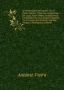 O Chrysostomo Portuguez: Ou, O Padre Antonio Vieira Da Companhia De Jesus. N.um Ensaio De Eloquencia Compilado Dos Seus Sermoes Segundo Os Principios Da Oratoria Sagrada, Volume 1 (Portuguese Edition) - António Vieira