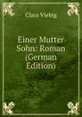 Einer Mutter Sohn: Roman (German Edition) - Clara Viebig