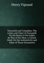 Toscanelli and Columbus: The Letter and Chart of Toscanelli On the Route to the Indies by Way of the West. a Critical Study On the Authenticity and Value of These Documents. - Henry Vignaud