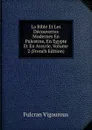 La Bible Et Les Decouvertes Modernes En Palestine, En Egypte Et En Assyrie, Volume 2 (French Edition) - Fulcran Vigouroux