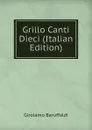 Grillo Canti Dieci (Italian Edition) - Girolamo Baruffaldi