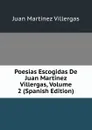 Poesias Escogidas De Juan Martinez Villergas, Volume 2 (Spanish Edition) - Juan Martínez villergas