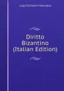 Diritto Bizantino (Italian Edition) - Luigi Siciliano Villanueva