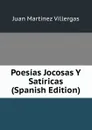 Poesias Jocosas Y Satiricas (Spanish Edition) - Juan Martínez villergas