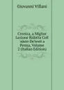 Cronica, a Miglior Lezione Ridotta Coll .ajuto De.testi a Penna, Volume 2 (Italian Edition) - Giovanni Villani