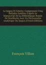 Le Jargon Et Jobelin: Comprenant Cinq Ballades Inedites D.apres Le Manuscript De La Bibliotheque Royale De Stockholm Avec Un Dictionnaire Analytique Du Jargon (French Edition) - François Villon