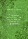 Phoenician Ireland: Auctore Doctore Joachimo Laurentio Villanueva . - Joaquín Lorenzo Villanueva