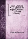Viage Literario A Las Iglesias De Espana, Volume 2 (Spanish Edition) - Jaime Villanueva