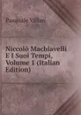Niccolo Machiavelli E I Suoi Tempi, Volume 1 (Italian Edition) - Pasquale Villari