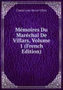 Memoires Du Marechal De Villars, Volume 1 (French Edition) - Claude Louis Hector Villars