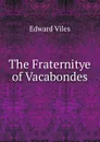 The Fraternitye of Vacabondes - Edward Viles