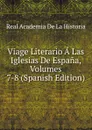 Viage Literario A Las Iglesias De Espana, Volumes 7-8 (Spanish Edition) - Real Academia de la Historia