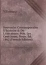 Souvenirs Contemporains D.histoire . De Litterature: Ptie. Les Cent-Jours. Nouv. Ed. 1862 (French Edition) - Villemain