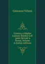 Cronica, a Miglior Lezione Ridotta Coll .ajuto De.testi a Penna, Volume 4 (Italian Edition) - Giovanni Villani
