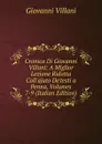 Cronica Di Giovanni Villani: A Miglior Lezione Ridotta Coll.ajuto De.testi a Penna, Volumes 7-9 (Italian Edition) - Giovanni Villani