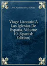 Viage Literario A Las Iglesias De Espana, Volume 10 (Spanish Edition) - Real Academia de la Historia