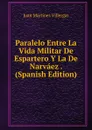 Paralelo Entre La Vida Militar De Espartero Y La De Narvaez . (Spanish Edition) - Juan Martínez villergas
