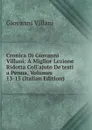 Cronica Di Giovanni Villani: A Miglior Lezione Ridotta Coll.ajuto De.testi a Penna, Volumes 13-15 (Italian Edition) - Giovanni Villani