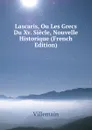 Lascaris, Ou Les Grecs Du Xv. Siecle, Nouvelle Historique (French Edition) - Villemain