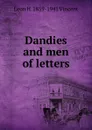 Dandies and men of letters - Leon H. 1859-1941 Vincent