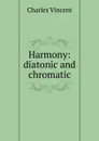 Harmony: diatonic and chromatic - Charles Vincent