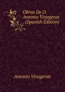 Obras De D. Antonio Vinageras . (Spanish Edition) - Antonio Vinageras