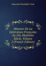 Histoire De La Litterature Francaise Au Dix-Huitieme Siecle, Volume 2 (French Edition) - Alexandre Rodolphe Vinet