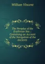 The Periplus of the Erythrean Sea .: Containing an Account of the Navigation of the Ancients . - William Vincent