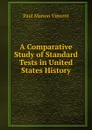 A Comparative Study of Standard Tests in United States History - Paul Marion Vincent